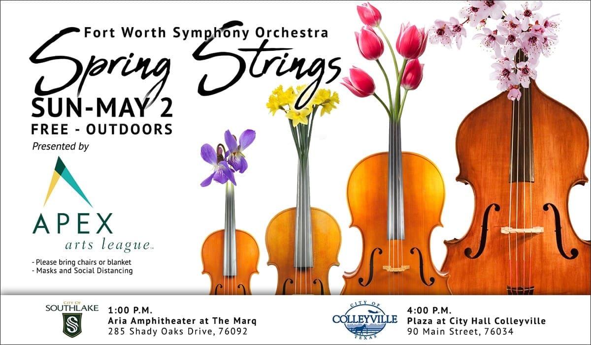 A promotional poster for the Fort Worth Symphony Orchestra's "Spring Strings" event on Sunday, May 2, with performances at 2 PM at Aria Amphitheater in Southlake and 4 PM at Plaza at City Hall in Colleyville. Presented by Apex Arts League.