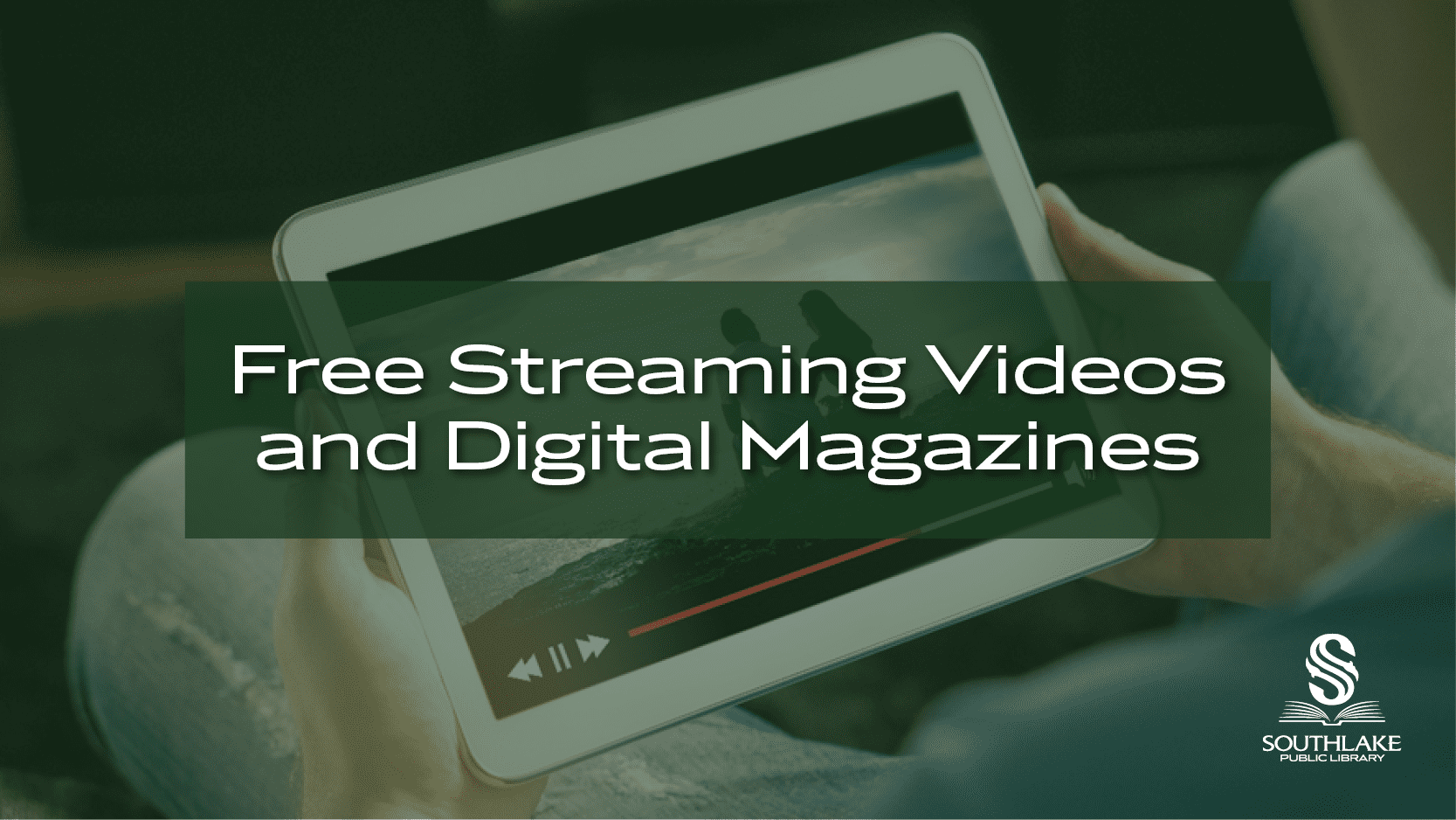 A person holds a tablet displaying a video with a play symbol. Text overlay reads "Free Streaming Videos and Digital Magazines." The Southlake Public Library logo appears in the bottom right corner.