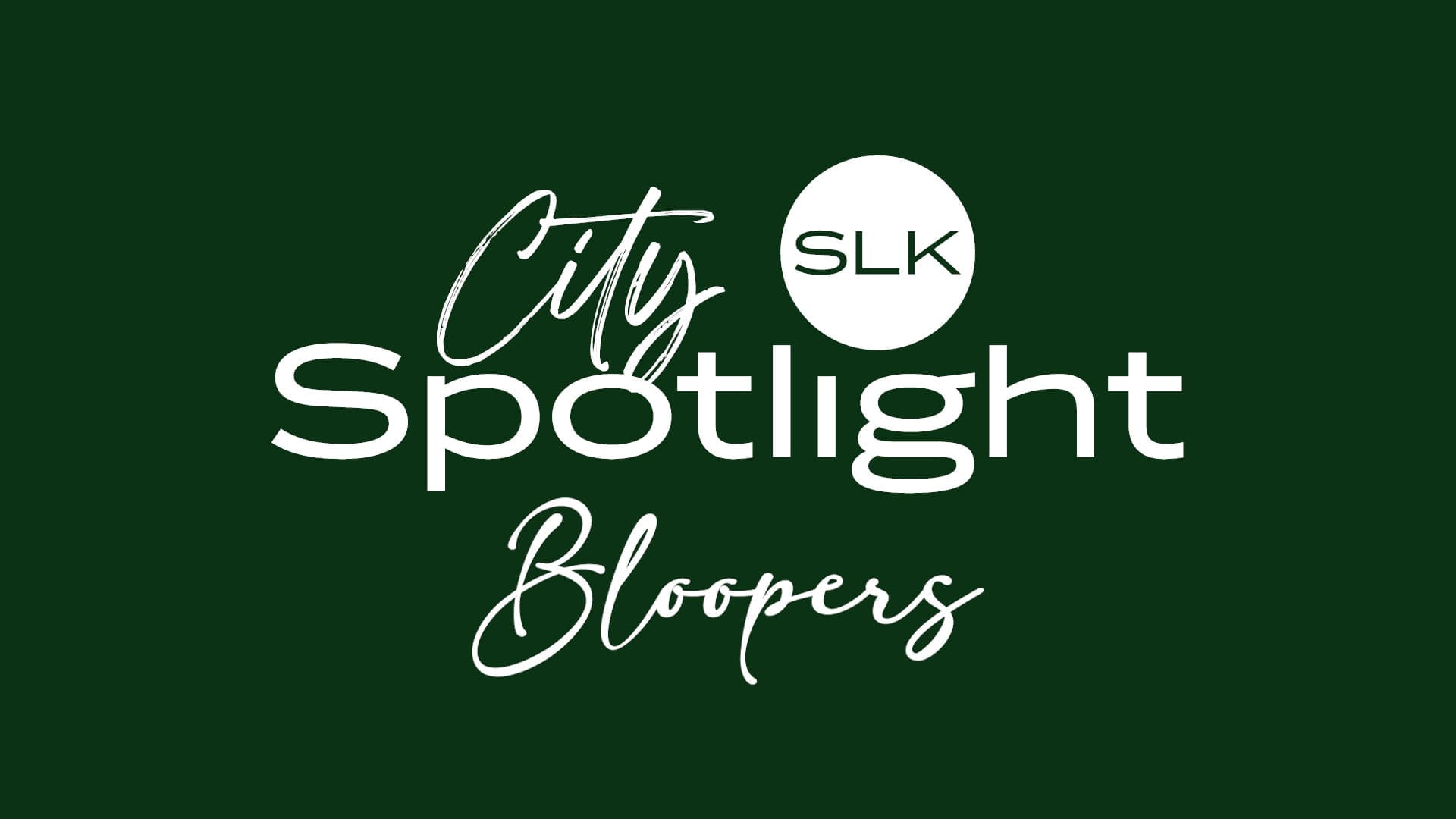 Graphic Logo that reads "SLK City Spotlight Bloopers"
